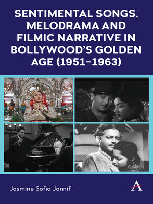 cover image of Sentimental Songs, Melodrama and Filmic Narrative in Bollywood's Golden Age (1951–1963)